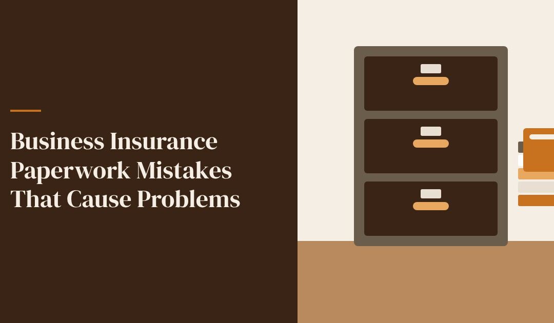 Business Insurance Paperwork Mistakes That Cause Problems